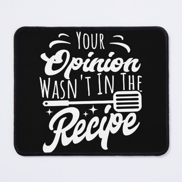 Item preview, Your Opinion Wasn't in the Recipe Funny Cooking designed and sold by PrintCrafting.