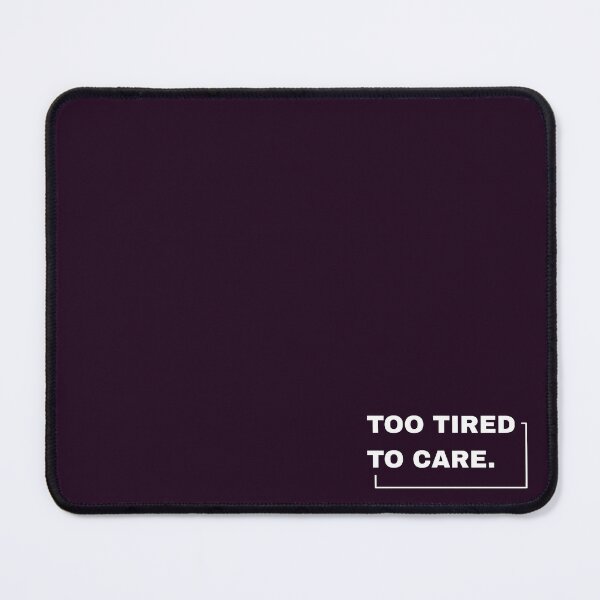 Item preview, Too Tired to Care Bold Minimalist Design designed and sold by Zatch-Bell.
