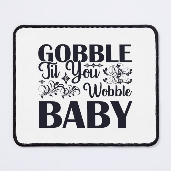Item preview, Gobble till you wobble Baby funny quote Design designed and sold by Mindlimes.