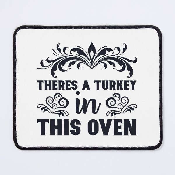 Item preview, There is a Turkey in this Oven funny quote Design designed and sold by Mindlimes.
