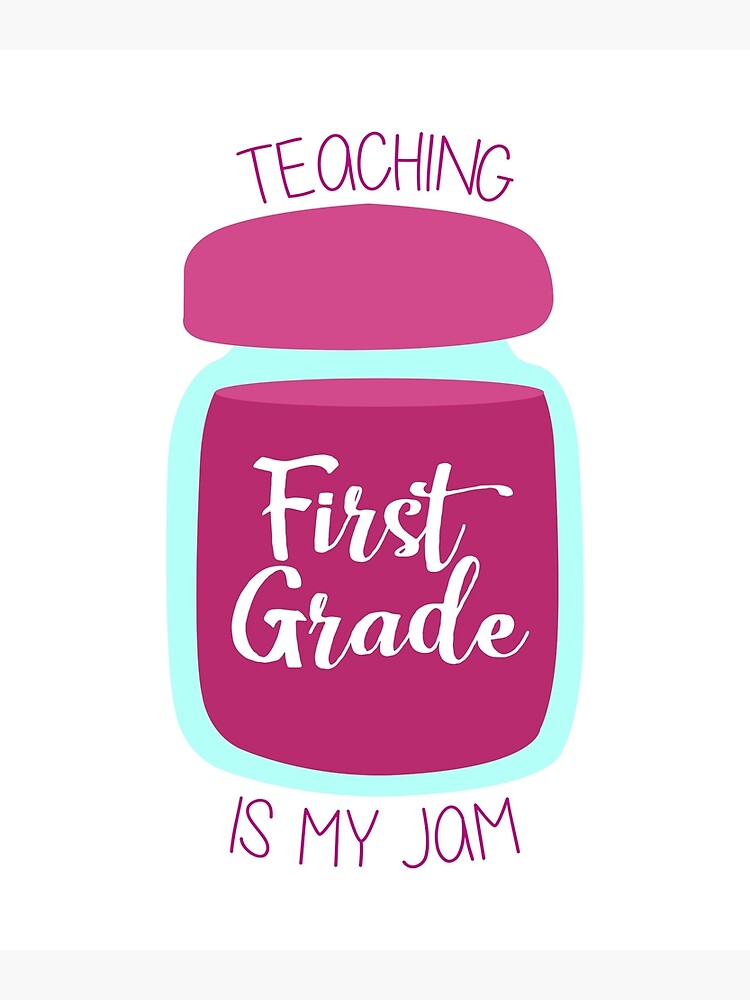 teaching-first-grade-is-my-jam-teacher-appreciation-poster-for-sale