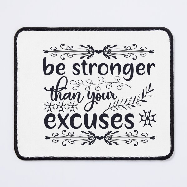 Item preview, Be Stronger than your Excuses quote Design designed and sold by Mindlimes.