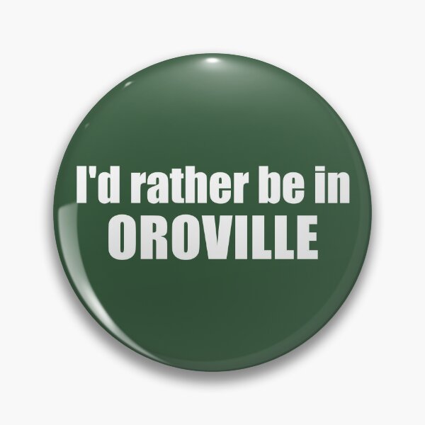 Item preview, I'd Rather Be In Oroville California designed and sold by Esskay Designs.