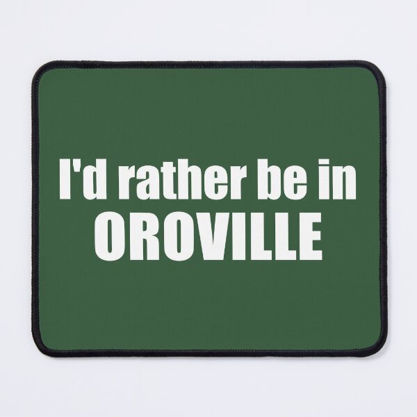 Item preview, I'd Rather Be In Oroville California designed and sold by Esskay Designs.
