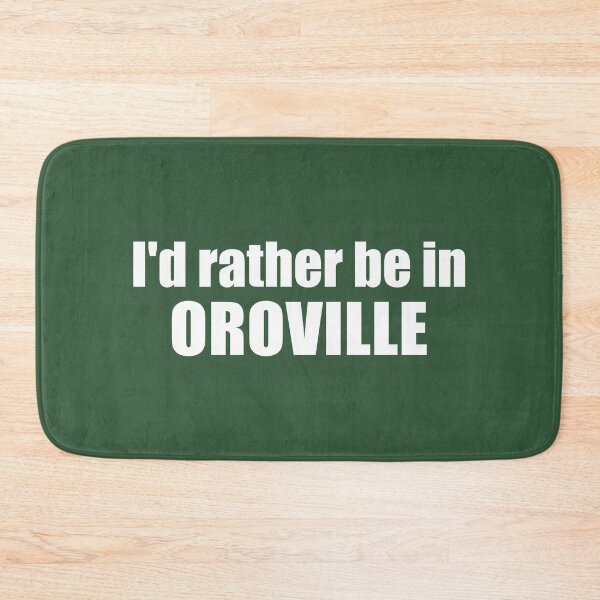 Item preview, I'd Rather Be In Oroville California designed and sold by Esskay Designs.