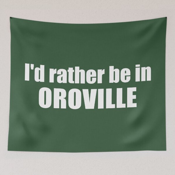Item preview, I'd Rather Be In Oroville California designed and sold by Esskay Designs.
