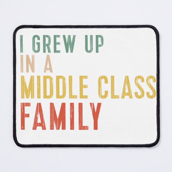Item preview, vintage retro I Grew Up In a Middle Class Family designed and sold by khallidaart.