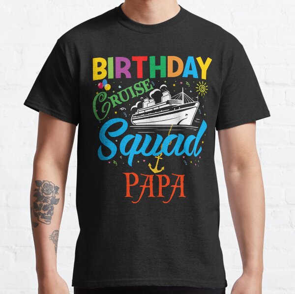 Item preview, BIRTHDAY CRUISE SQUAD PAPA designed and sold by EpiTee.