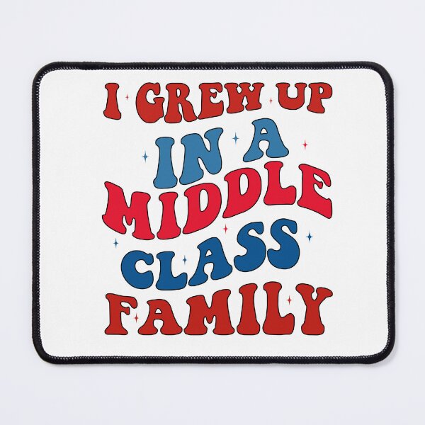 Item preview, I Grew Up In a Middle Class Family designed and sold by khallidaart.