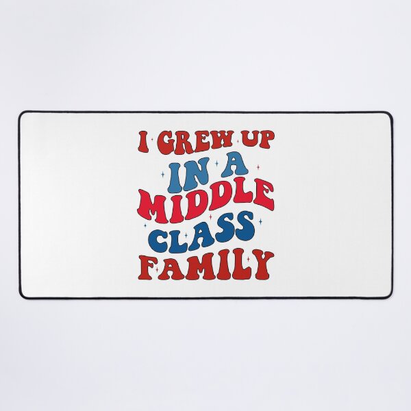 Item preview, I Grew Up In a Middle Class Family designed and sold by khallidaart.