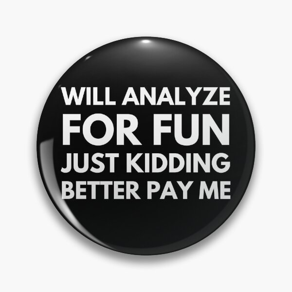 Item preview, Will Analyze For Fun Just Kidding Better Pay Me Funny Data Analyst designed and sold by CuteLovelyDesigns.