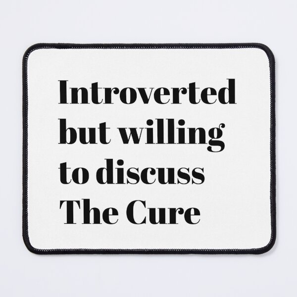 Item preview, Introverted but willing to discuss The Cure designed and sold by Guacamammamia.