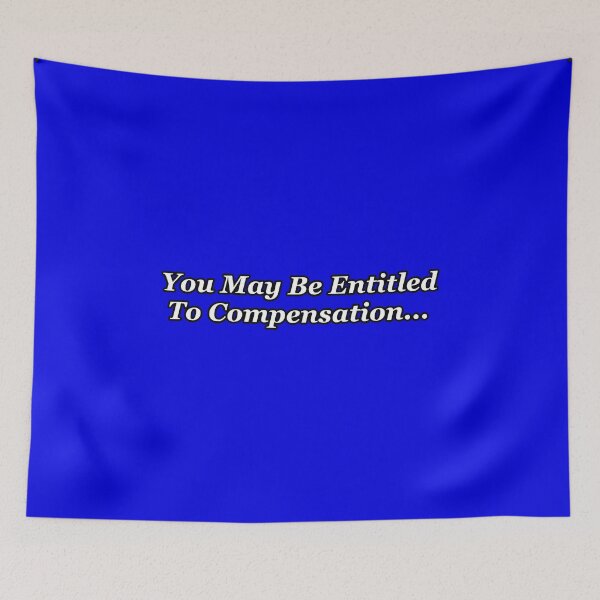Item preview, You May Be Entitled To Compensation designed and sold by Sunrise427.