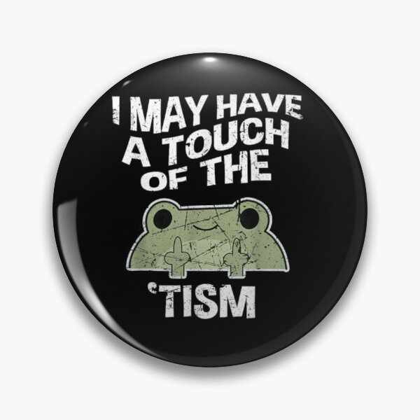 Item preview, I May Have A Touch Of The Tism  designed and sold by dex1one.