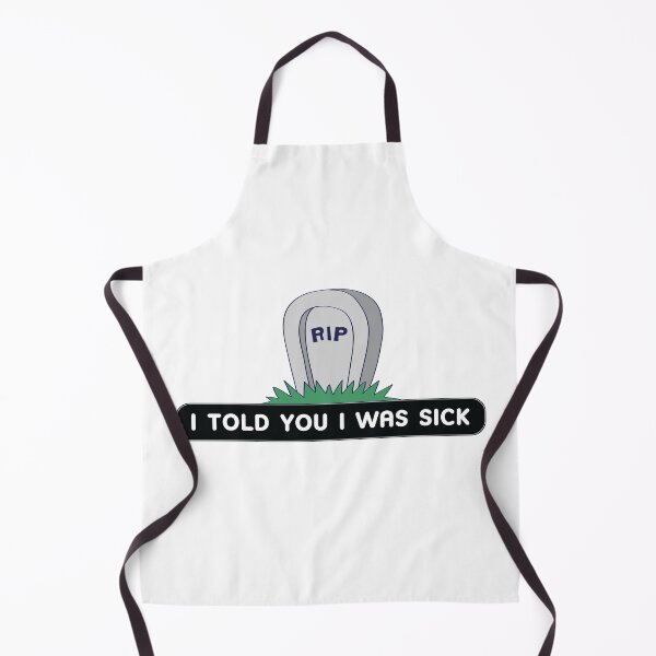 Item preview, I told you I was sick designed and sold by ConfusedStudio.