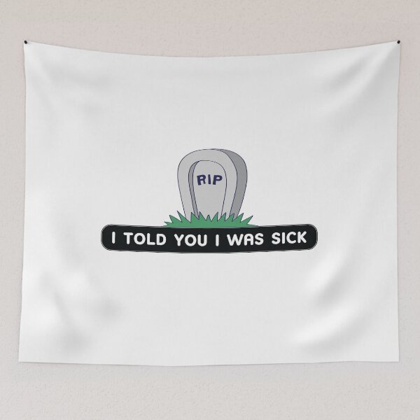 Item preview, I told you I was sick designed and sold by ConfusedStudio.