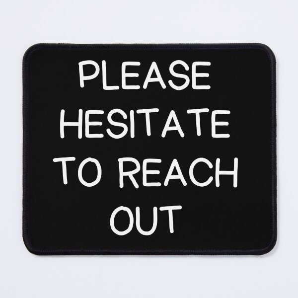 Item preview, Please Hesitate To Reach Out Funny Work designed and sold by CuteLovelyDesigns.