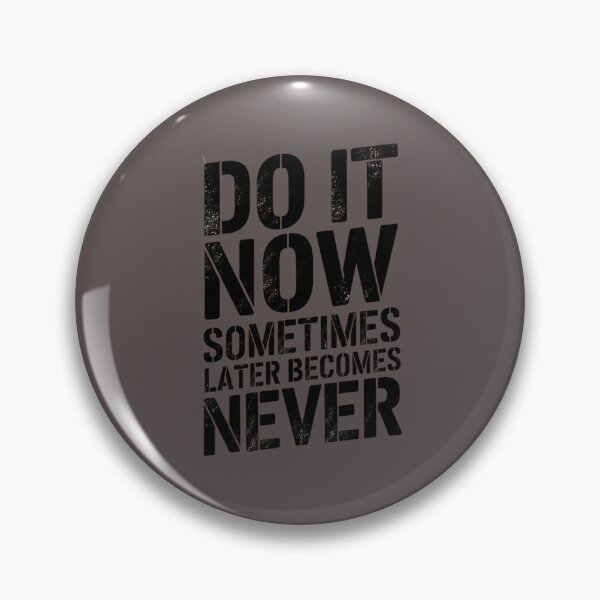 Item preview, DO OT NOW, SOMETIMES LATER BECOMES NEVER designed and sold by Krystian9809.