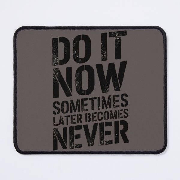 Item preview, DO OT NOW, SOMETIMES LATER BECOMES NEVER designed and sold by Krystian9809.
