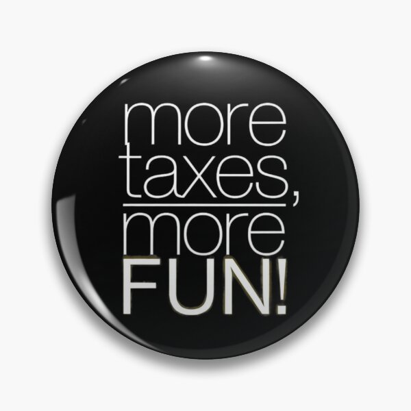 Item preview, More taxes, more FUN! designed and sold by Krystian9809.