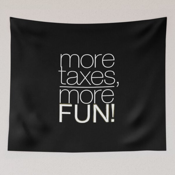 Item preview, More taxes, more FUN! designed and sold by Krystian9809.