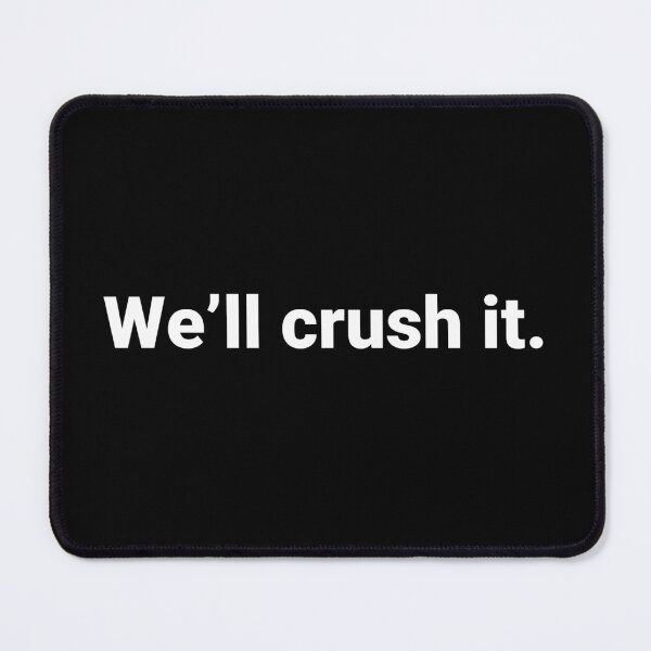 Item preview, We’ll crush it. designed and sold by Text-based T-Shirts and Gifts.