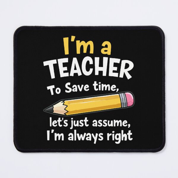 Item preview, Funny Teacher Quote - Teacher is always right designed and sold by HandicraftArt.