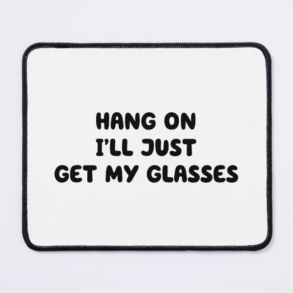 Item preview, Hang On I'll Just Get My Glasses designed and sold by thebigleebowski.