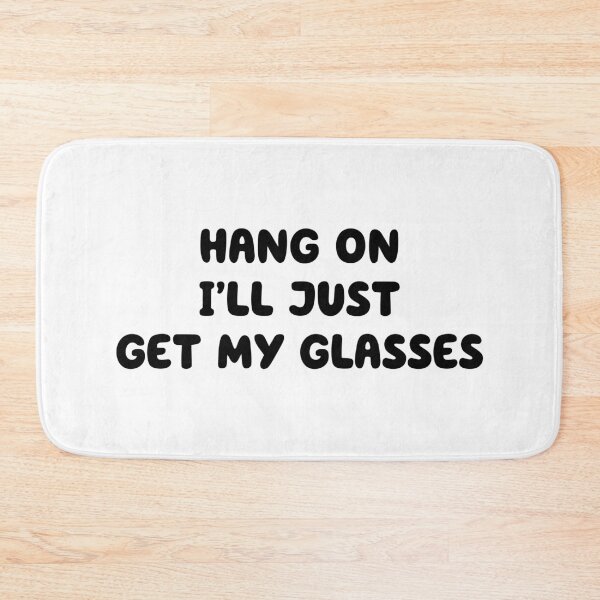 Item preview, Hang On I'll Just Get My Glasses designed and sold by thebigleebowski.