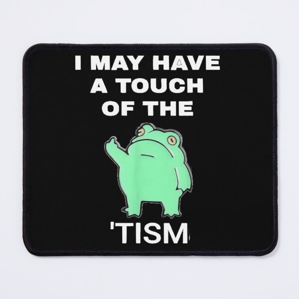 Item preview, I May Have A Touch Of The Tism  designed and sold by dex1one.