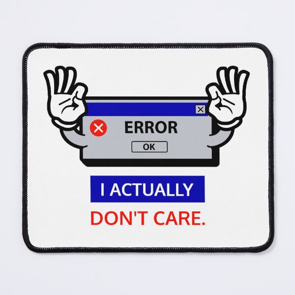 Item preview, ERROR: I Actually Don't Care  designed and sold by rainbowdaffodil.