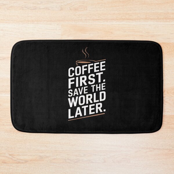 Item preview, Coffee First. Save the World Later designed and sold by Diamaber.