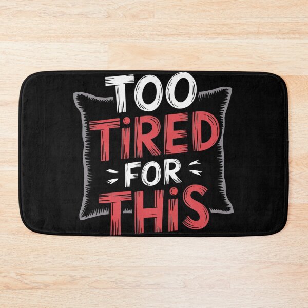 Item preview, Too Tired for This designed and sold by Diamaber.
