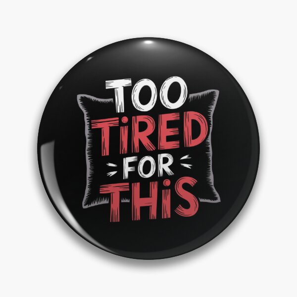 Item preview, Too Tired for This designed and sold by Diamaber.