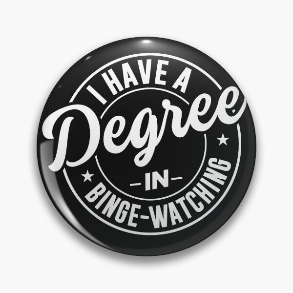 Item preview, I have a degree in binge watching  designed and sold by ChangeNarrative.