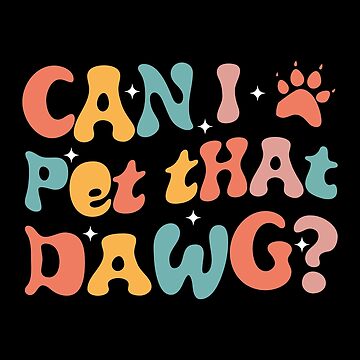 Artwork thumbnail, Can I Pet That Dawg in Groovy Retro style by GosiaArtGarden