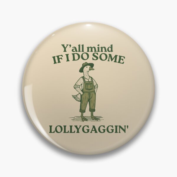 Item preview, Y'all Mind If I Do Some Lollygaggin' Funny Goose Meme Y2k Humorous Funny Gifts designed and sold by VerdePlantTees.