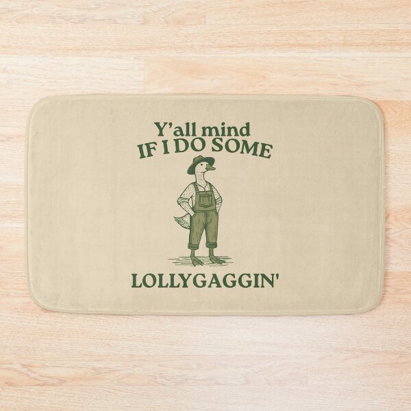 Item preview, Y'all Mind If I Do Some Lollygaggin' Funny Goose Meme Y2k Humorous Funny Gifts designed and sold by VerdePlantTees.