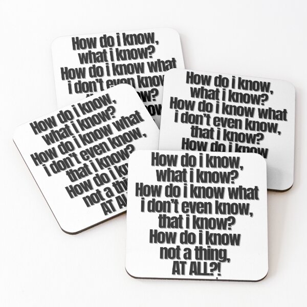 Item preview, How do i know, what i know How do i know what i don’t even know, that i know How do i know  not a thing,  at all! designed and sold by Finds.