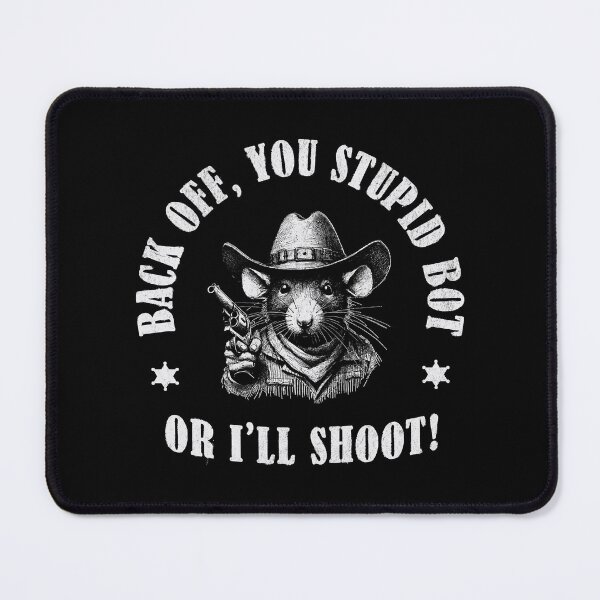 Item preview, Copy of Back Off, You Stupid Bot Or I’ll Shoot! designed and sold by A.I. Took My Job!.