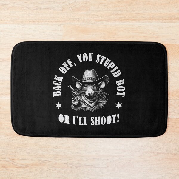 Item preview, Copy of Back Off, You Stupid Bot Or I’ll Shoot! designed and sold by A.I.  Took My Job!.