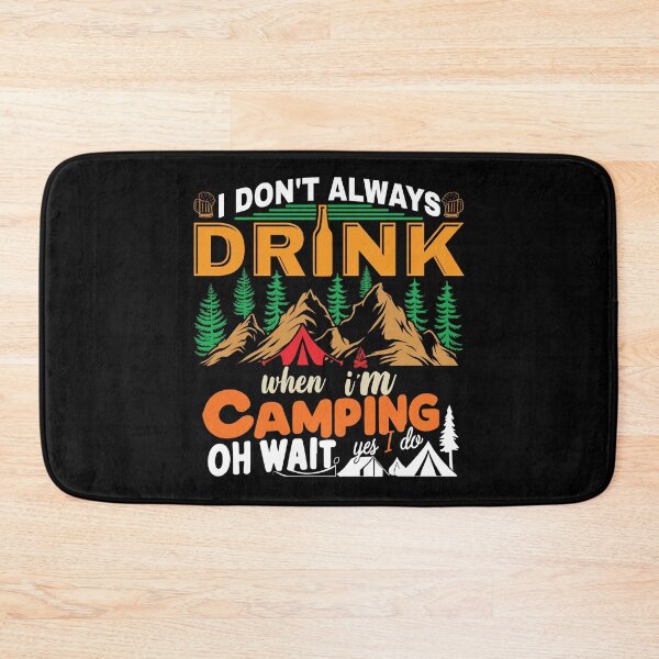 Item preview, I Don't Always Drink When I'm Camping   designed and sold by NNStoreFreiburg.