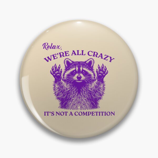 Item preview, Relax We're All Crazy It's Not A Competition Funny Sarcastic Racoon Goofy designed and sold by VerdePlantTees.