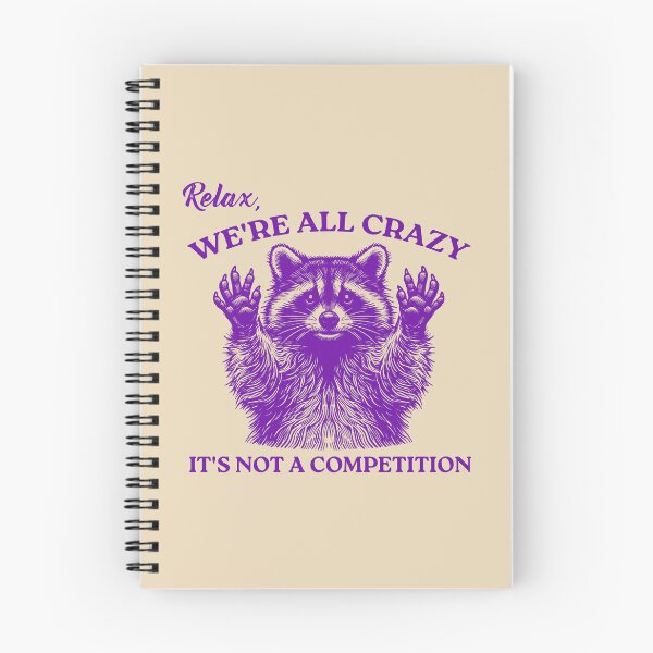 Item preview, Relax We're All Crazy It's Not A Competition Funny Sarcastic Racoon Goofy designed and sold by VerdePlantTees.