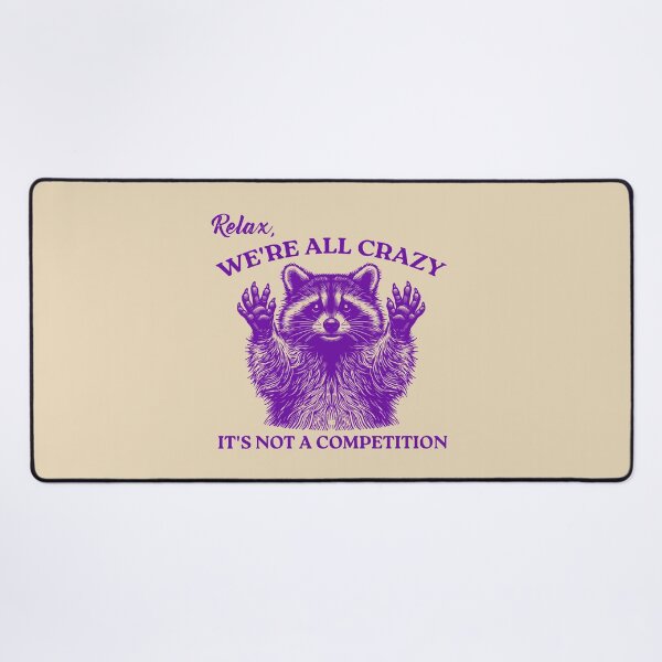 Item preview, Relax We're All Crazy It's Not A Competition Funny Sarcastic Racoon Goofy designed and sold by VerdePlantTees.