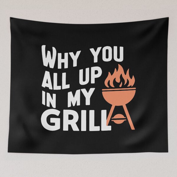 Item preview, Why You All Up in My Grill Funny BBQ Design designed and sold by drsnlnd.