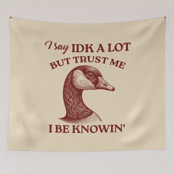 Item preview, I Say IDK A lot But Trust Me I Be Knowin' Funny Sarcastic Goose Sayings designed and sold by VerdePlantTees.