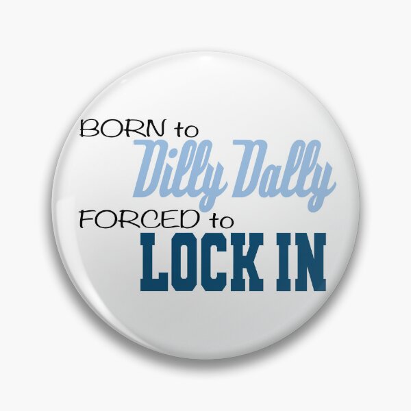Item preview, Born to Dilly Dally, Forced to Lock in Blue designed and sold by jennaart4.