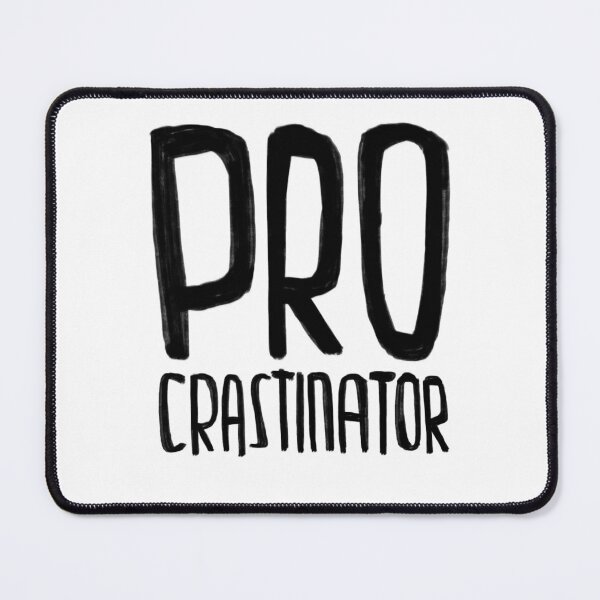 Item preview, Pro Crastinator, funny procrastination designed and sold by badlydrawnbabe.