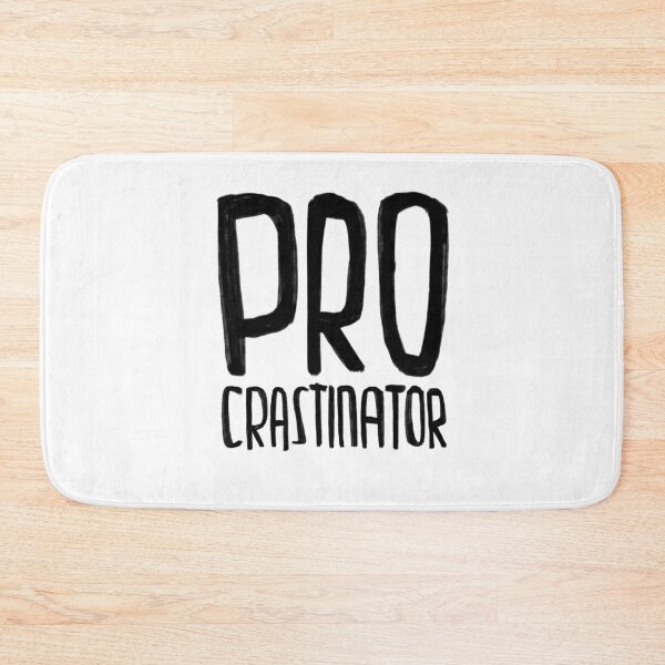 Item preview, Pro Crastinator, funny procrastination designed and sold by badlydrawnbabe.